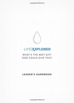 Life Explored Leaders Handbook (Teacher’s Guide)