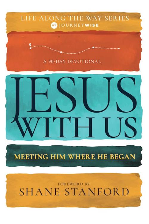 Jesus With Us Meeting Him Where He Began