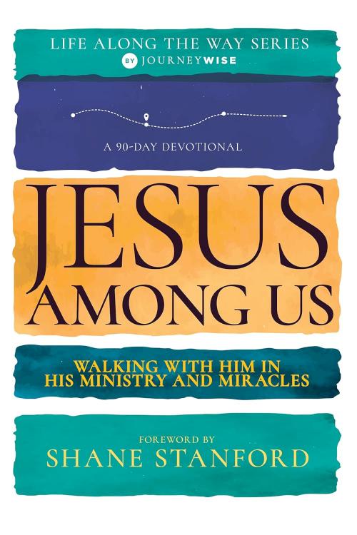 Jesus Among Us Walking With Him In His Ministry And Miracles