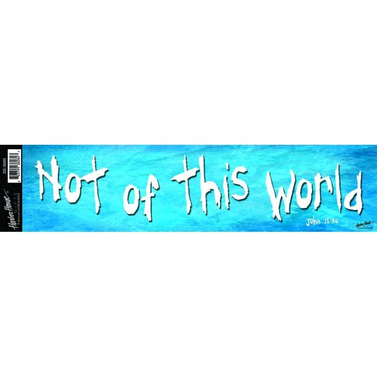 Not Of This World (Bumper Sticker)