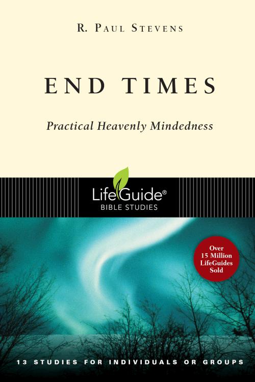 End Times : Practical Heavenly Mindedness (Student/Study Guide)