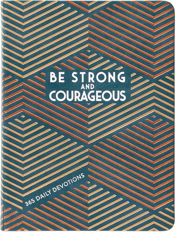 Be Strong And Courageous