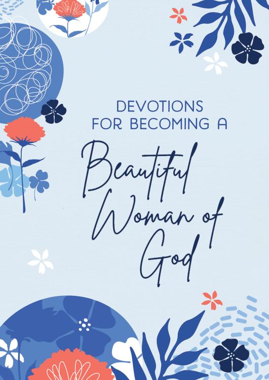 Devotions For Becoming A Beautiful Woman Of God